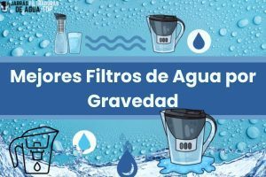 Mejores Filtros de Agua por Gravedad